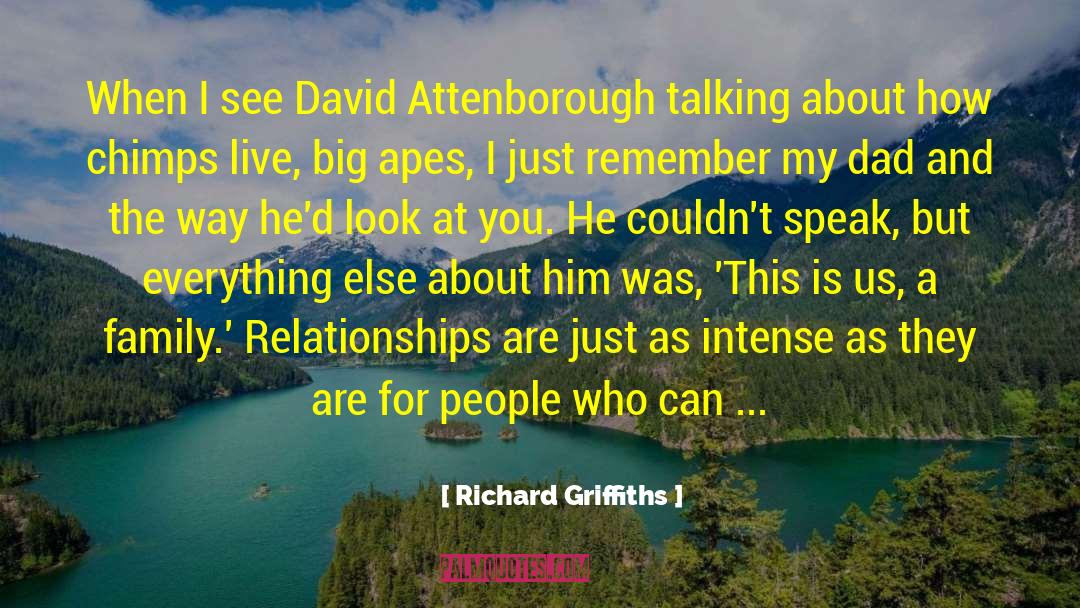 Chimps quotes by Richard Griffiths