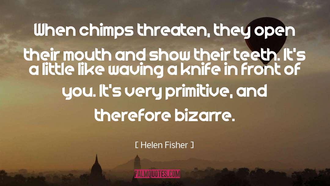 Chimps quotes by Helen Fisher