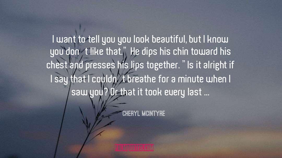 Chin quotes by Cheryl McIntyre