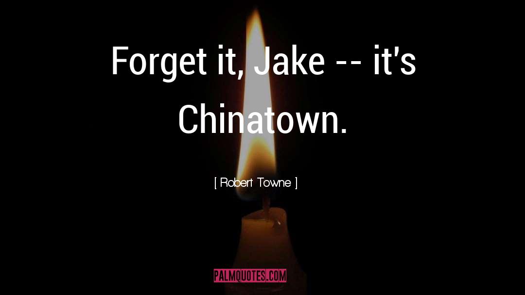 Chinatown quotes by Robert Towne