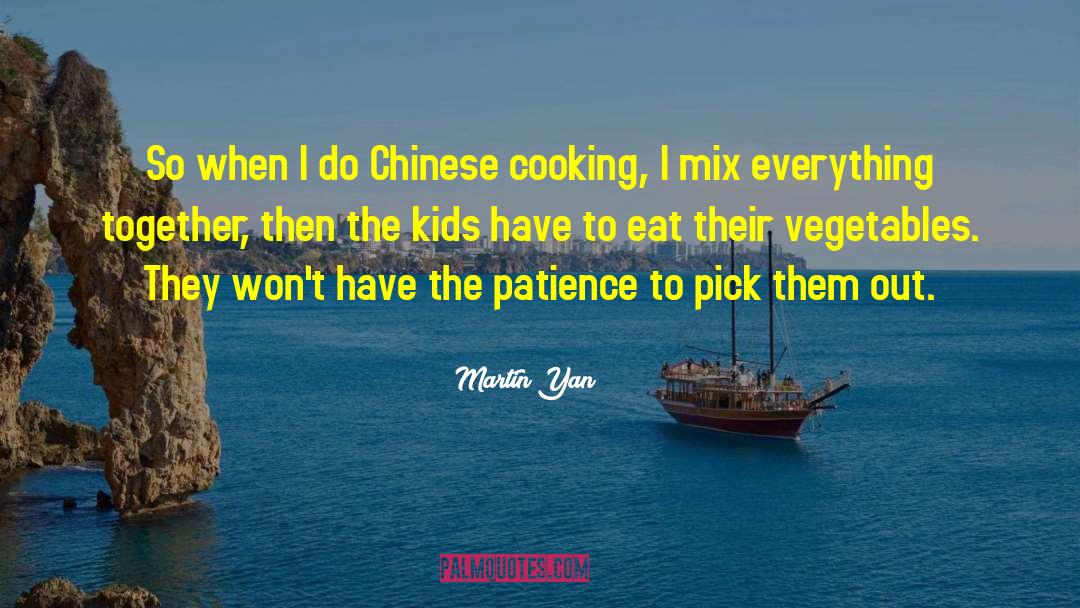 Chinese Cooking quotes by Martin Yan