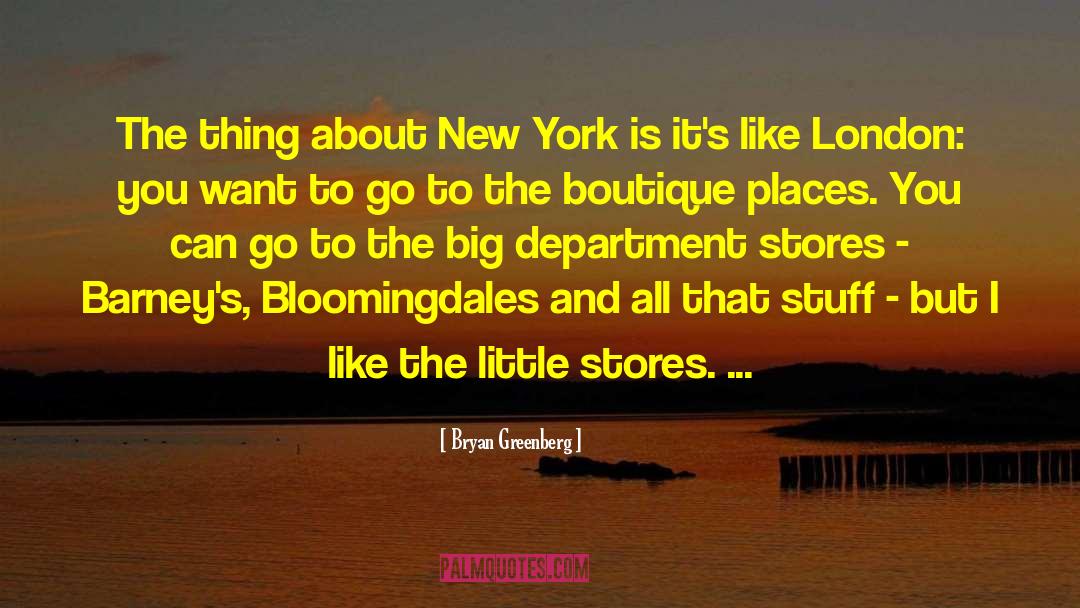 Chinese Department Stores quotes by Bryan Greenberg