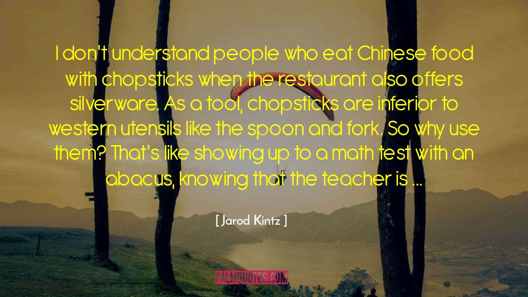 Chinese Food quotes by Jarod Kintz