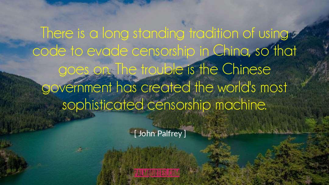 Chinese Government quotes by John Palfrey