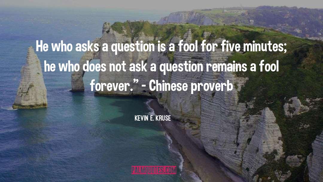 Chinese Proverb quotes by Kevin E. Kruse