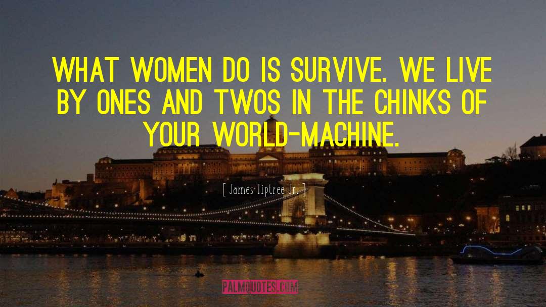 Chinks quotes by James Tiptree Jr.
