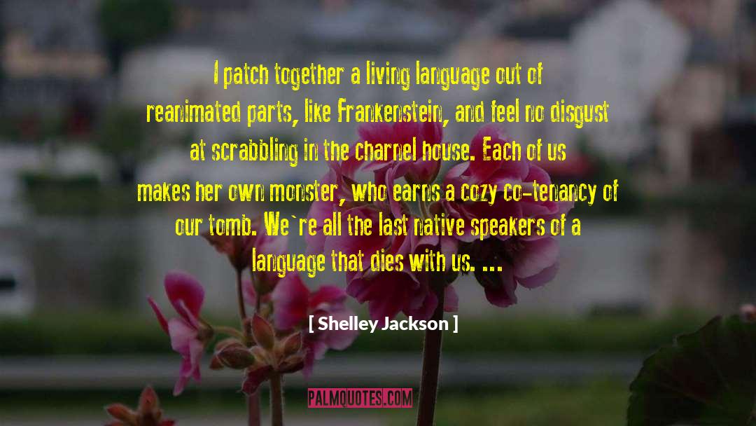 Chiou House quotes by Shelley Jackson