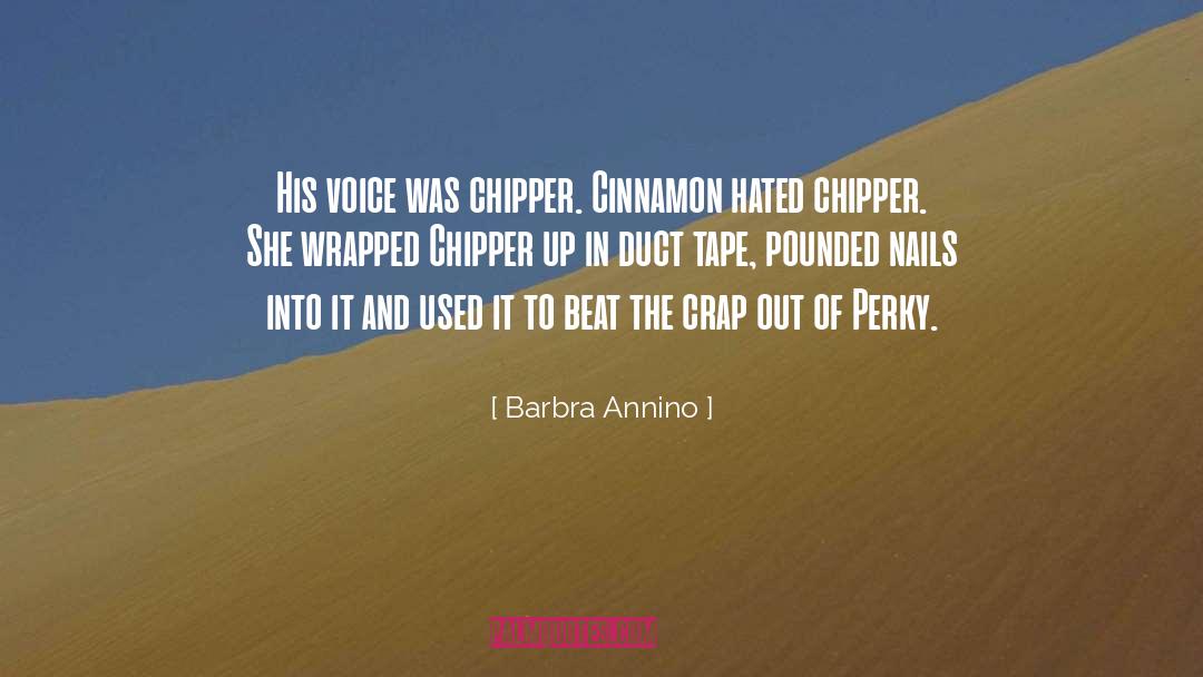 Chipper quotes by Barbra Annino