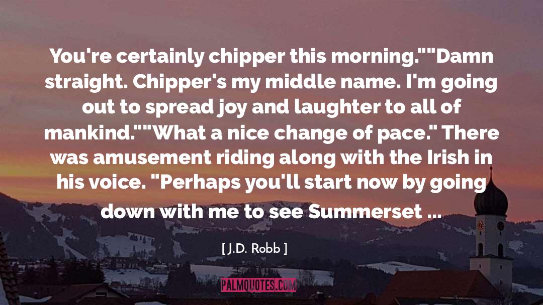 Chipper quotes by J.D. Robb