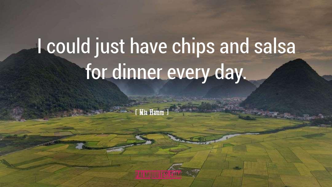 Chips And Salsa quotes by Mia Hamm