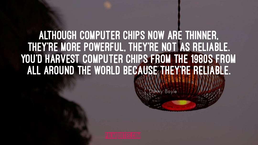 Chips quotes by Danny Boyle