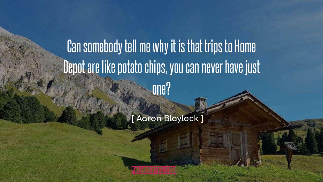 Chips quotes by Aaron Blaylock