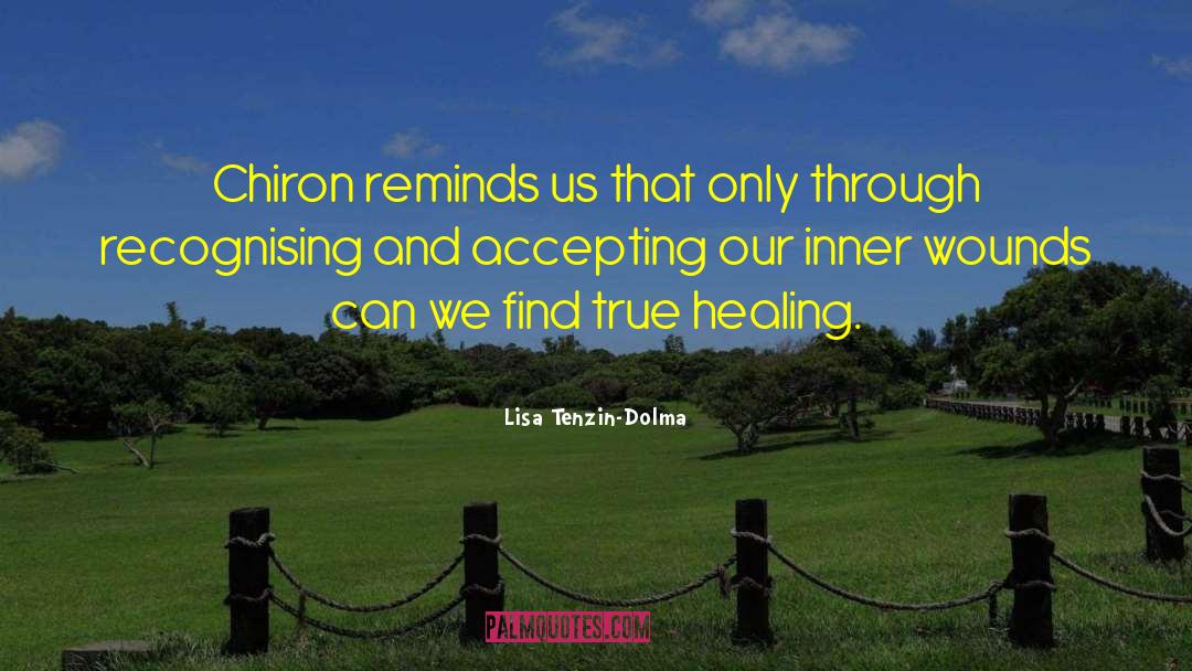 Chiron quotes by Lisa Tenzin-Dolma