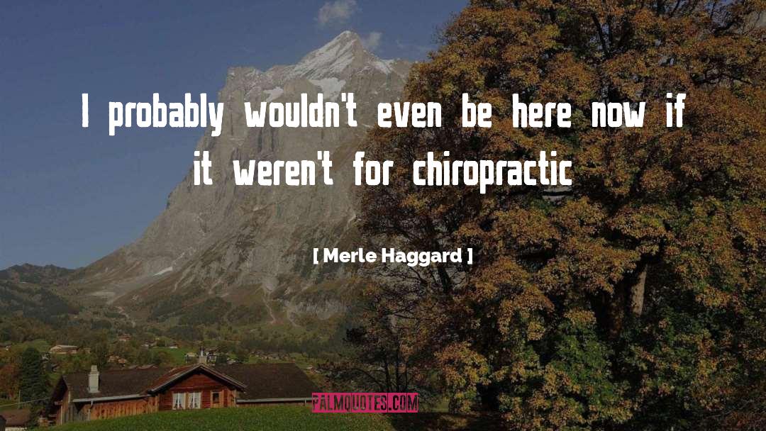 Chiropractic quotes by Merle Haggard