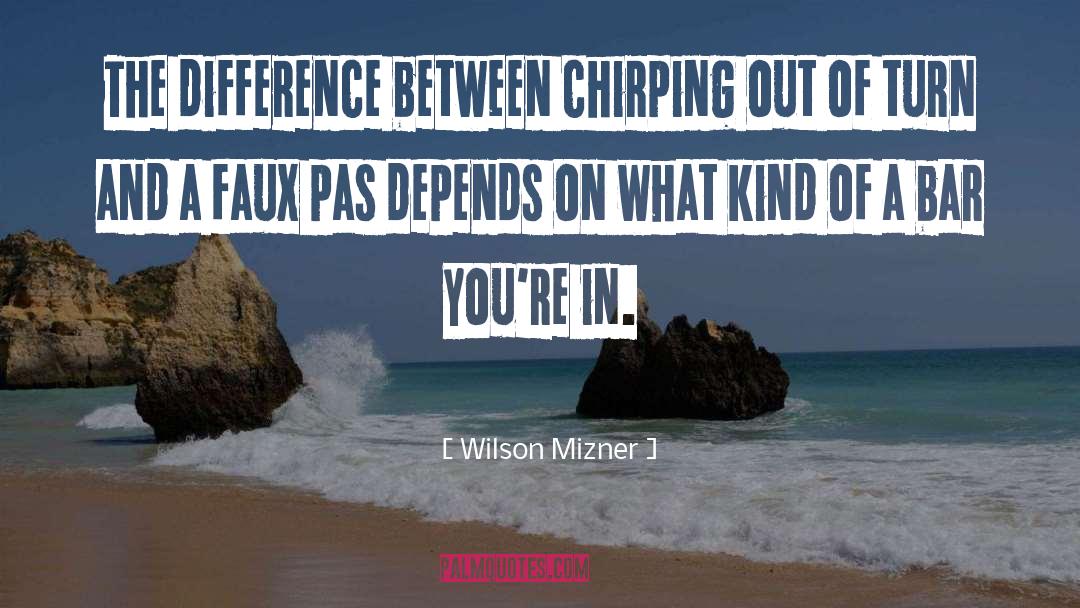 Chirping quotes by Wilson Mizner