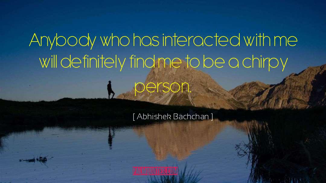 Chirpy quotes by Abhishek Bachchan