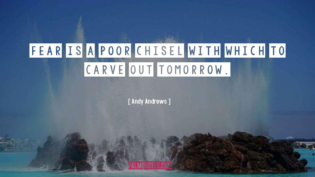 Chisel quotes by Andy Andrews