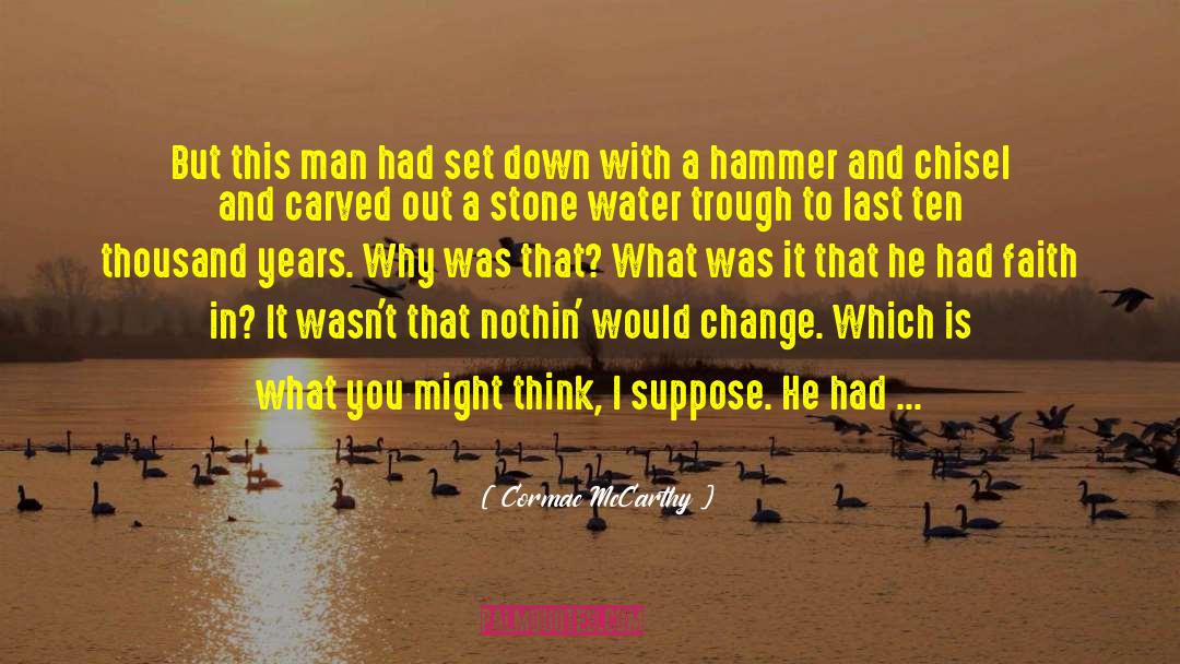 Chisels quotes by Cormac McCarthy