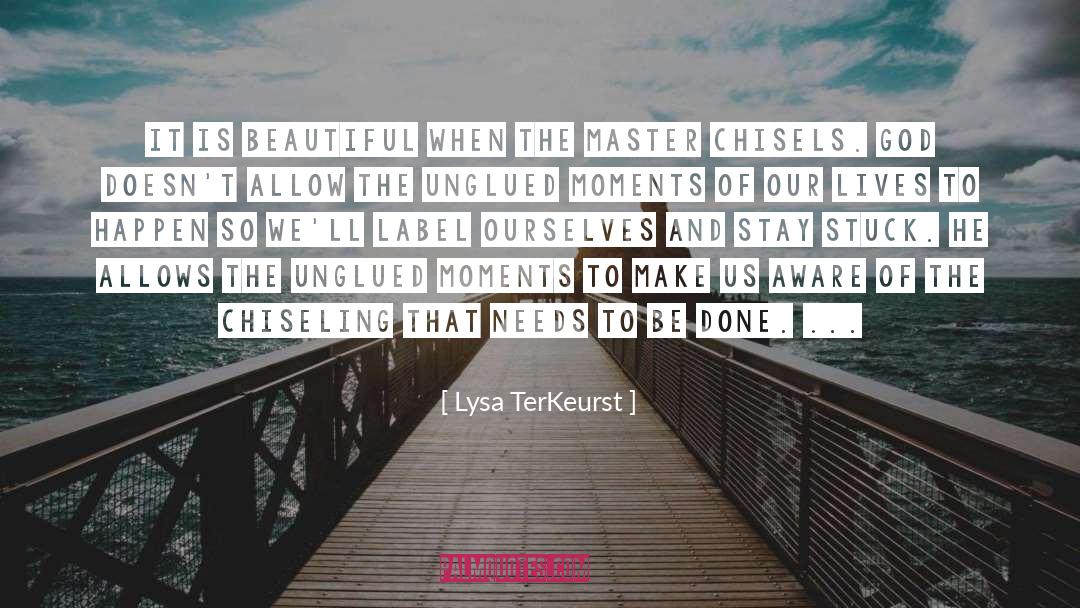 Chisels quotes by Lysa TerKeurst