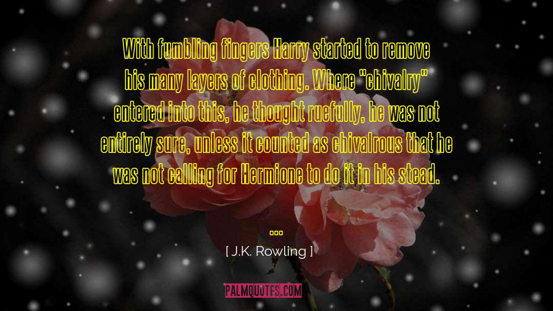 Chivalrous quotes by J.K. Rowling