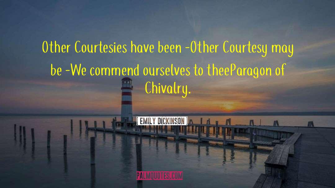 Chivalry quotes by Emily Dickinson