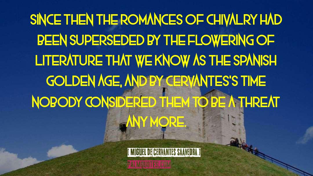 Chivalry quotes by Miguel De Cervantes Saavedra