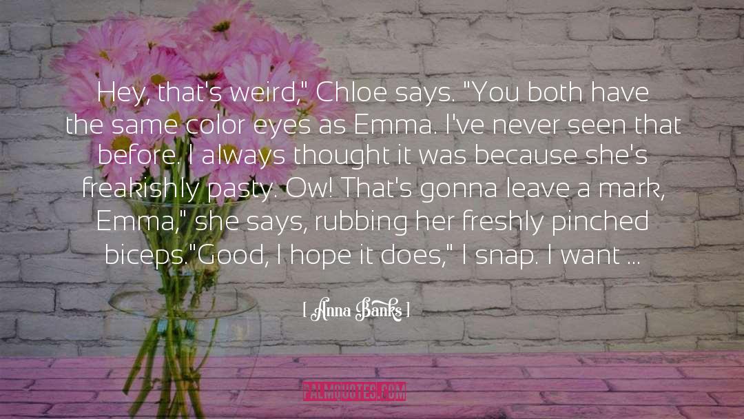 Chloe quotes by Anna Banks