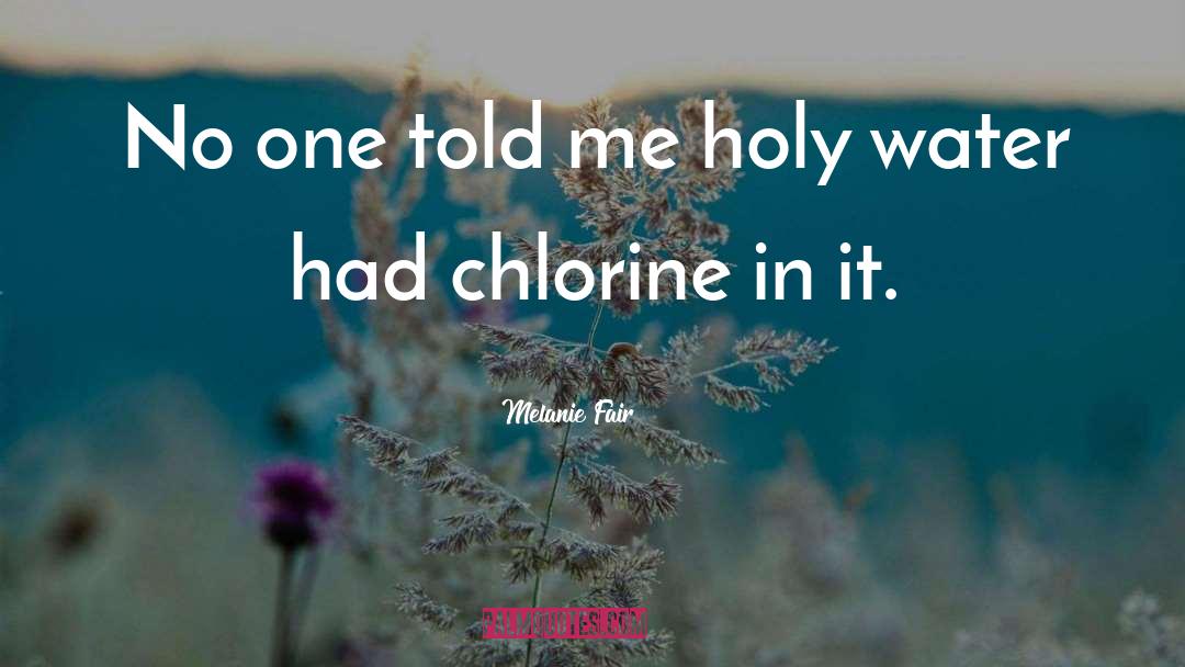 Chlorine quotes by Melanie Fair