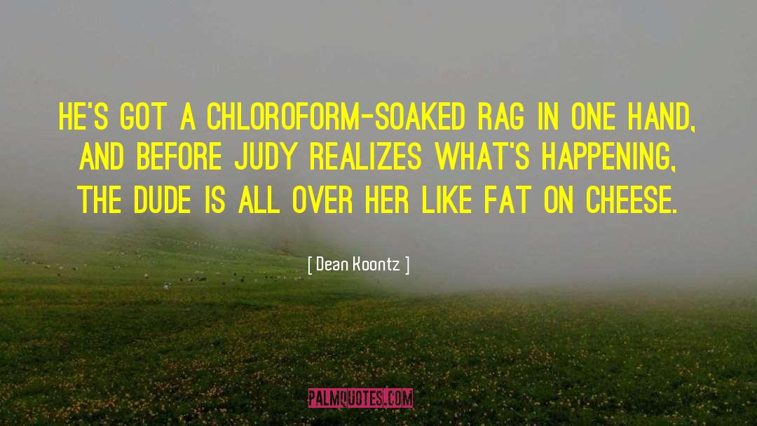 Chloroform quotes by Dean Koontz