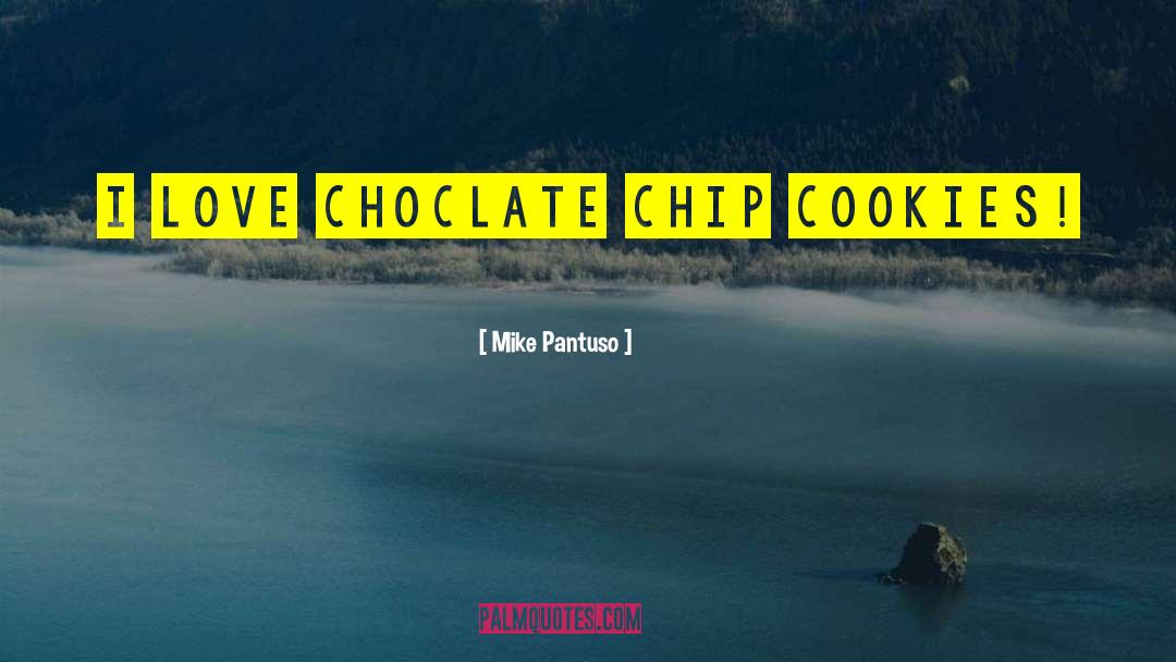 Choclate quotes by Mike Pantuso