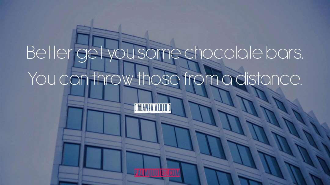 Chocolate Bars quotes by Alanea Alder