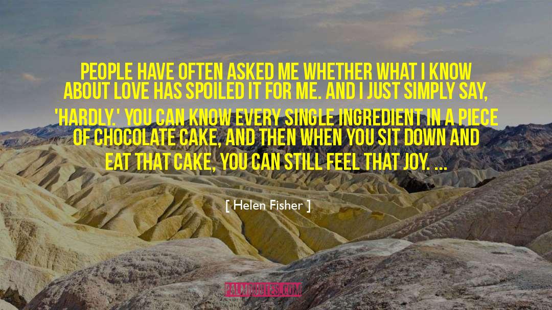 Chocolate Cake quotes by Helen Fisher