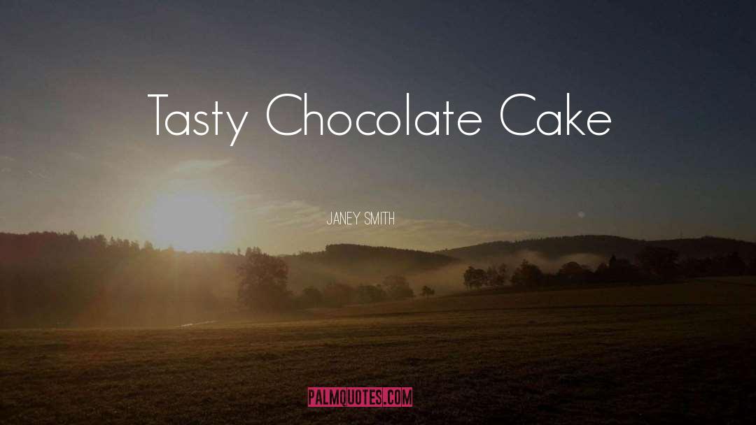 Chocolate Cake quotes by Janey Smith