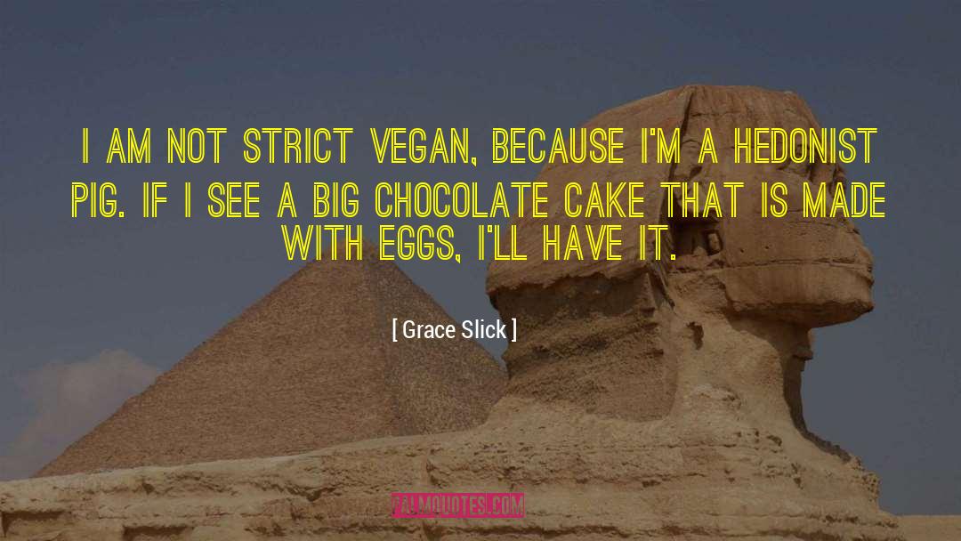 Chocolate Cake quotes by Grace Slick