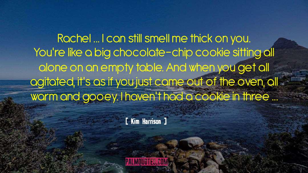 Chocolate Chip Cookie quotes by Kim Harrison