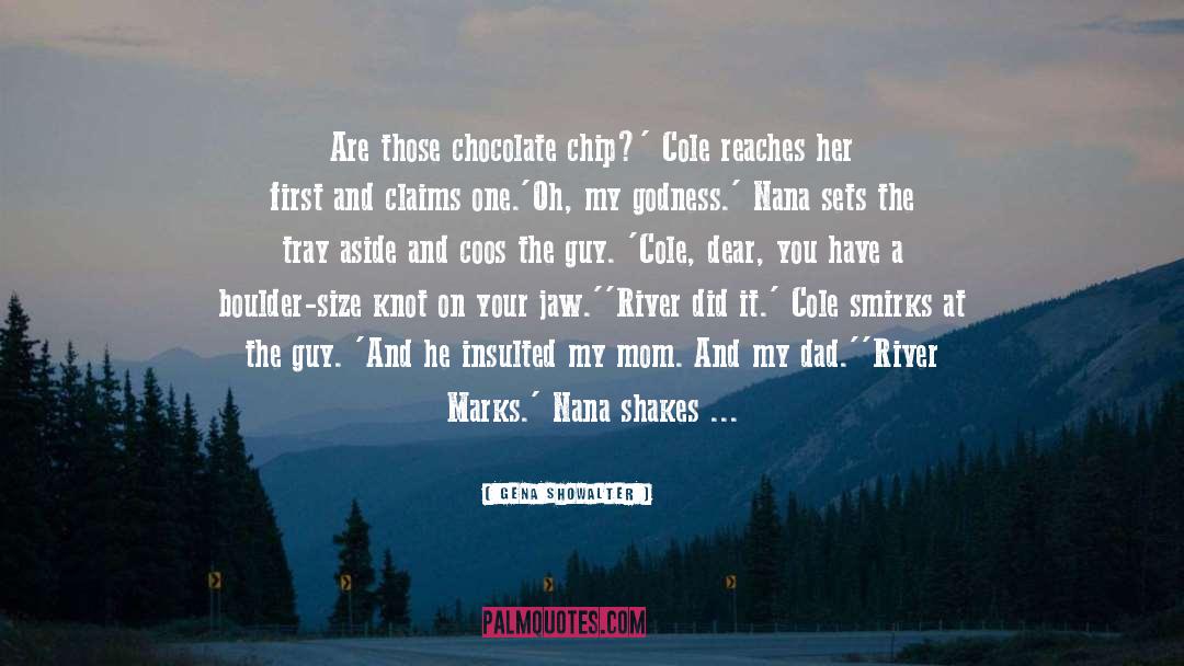 Chocolate Chip Cookie quotes by Gena Showalter