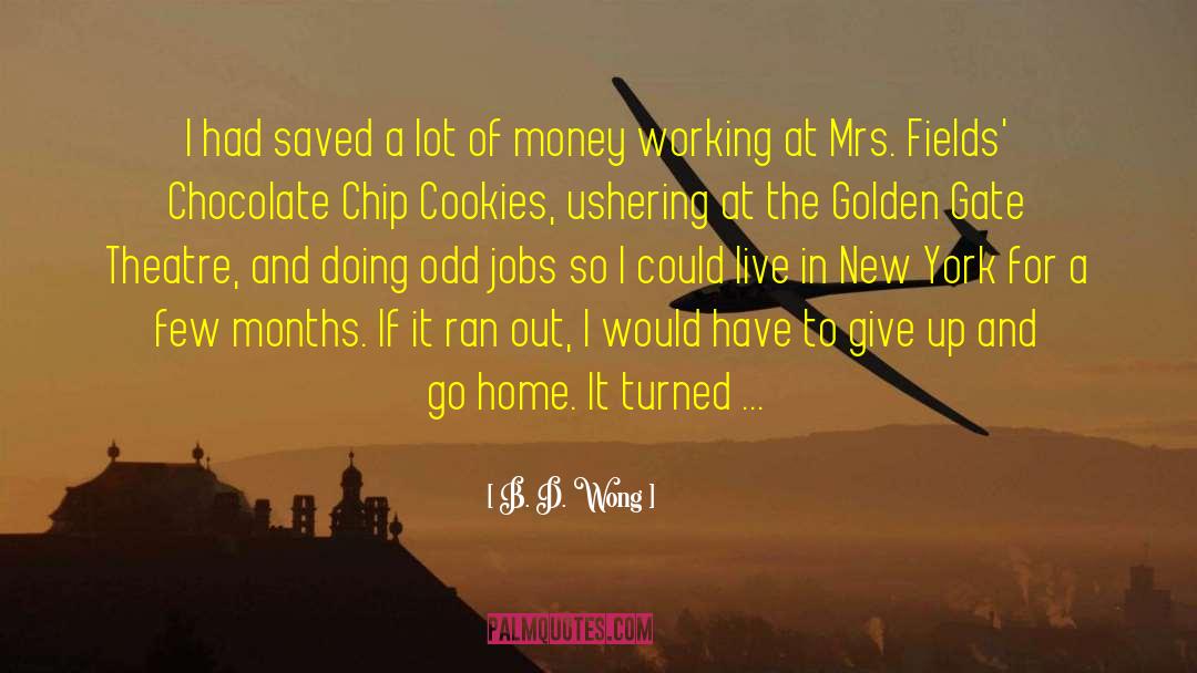 Chocolate Chip Cookie quotes by B. D. Wong