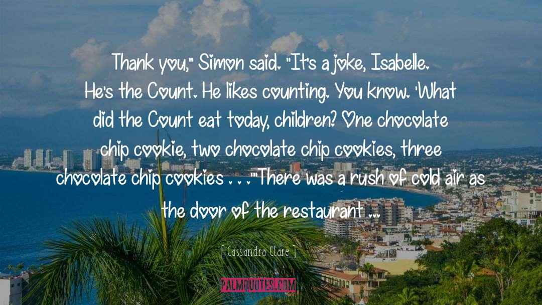 Chocolate Chip Cookie quotes by Cassandra Clare