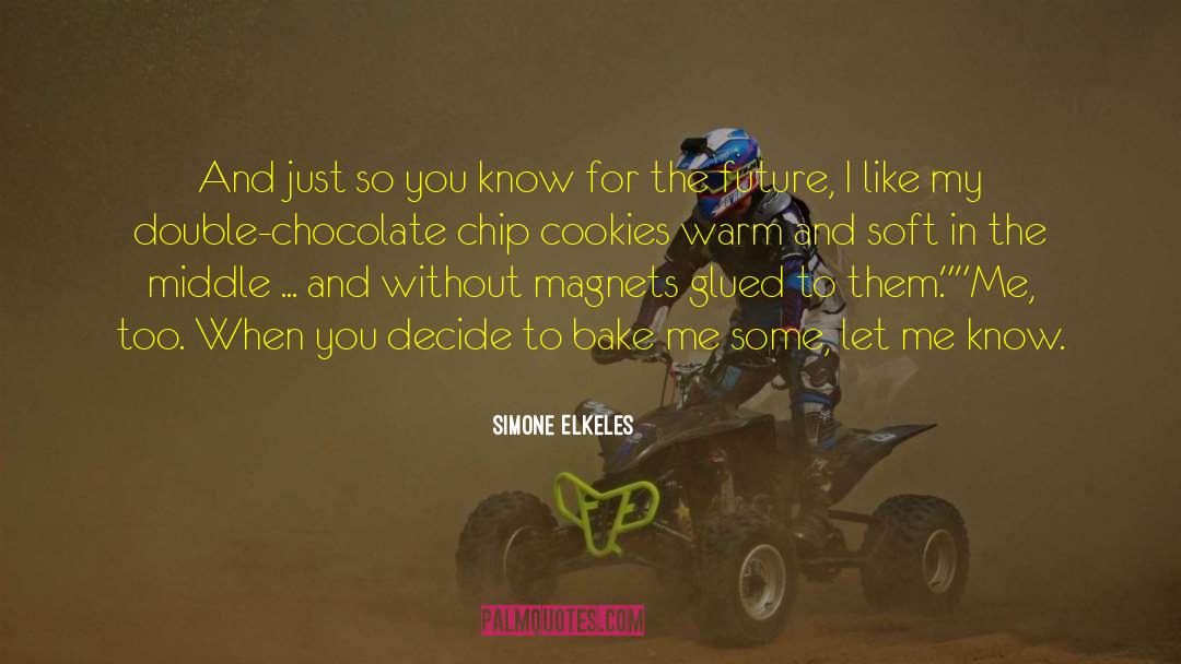 Chocolate Chip Cookie quotes by Simone Elkeles