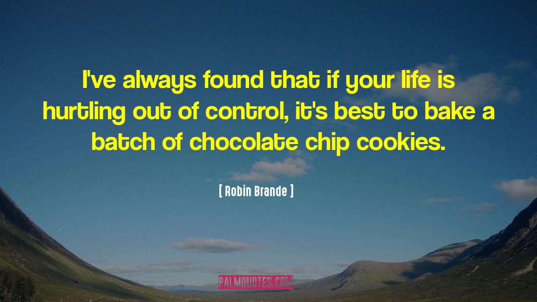 Chocolate Chip Cookie quotes by Robin Brande