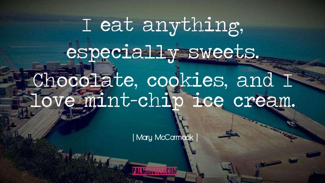 Chocolate Chip Cookie quotes by Mary McCormack