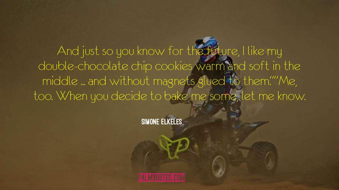 Chocolate Chip Cookies quotes by Simone Elkeles