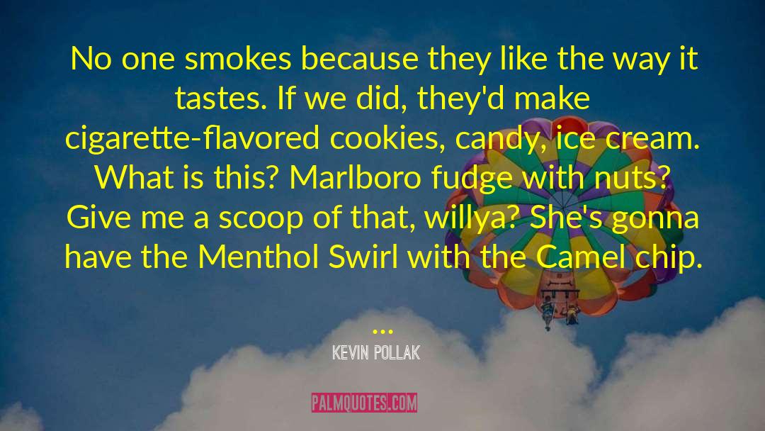 Chocolate Chip Cookies quotes by Kevin Pollak