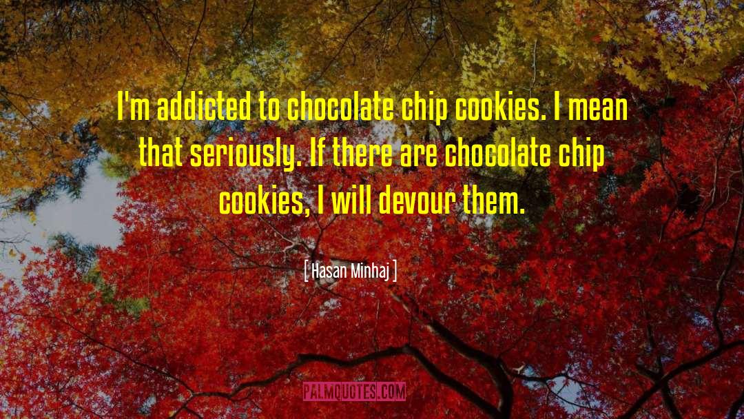 Chocolate Chip Cookies quotes by Hasan Minhaj