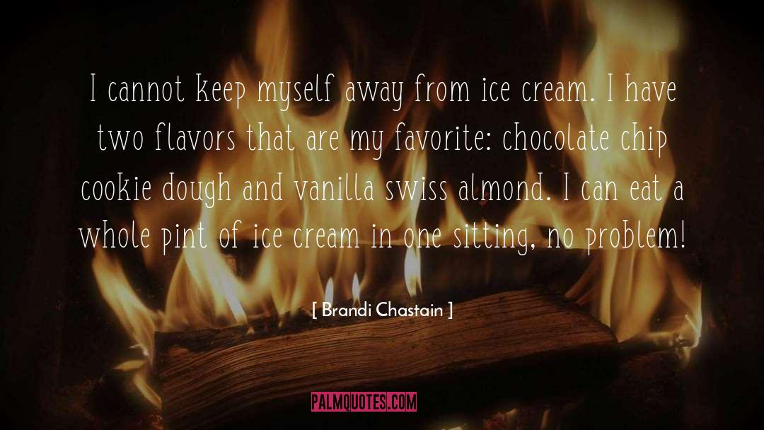 Chocolate Chip Cookies quotes by Brandi Chastain