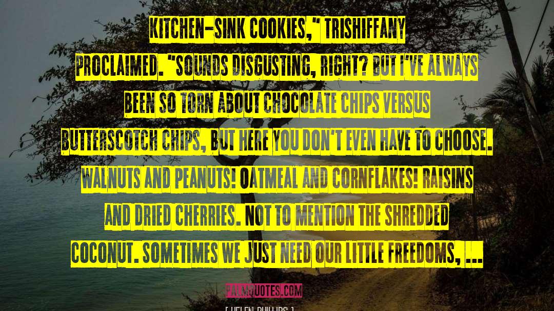 Chocolate Chips quotes by Helen Phillips