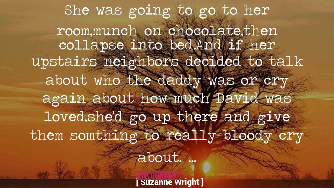Chocolate Chips quotes by Suzanne Wright