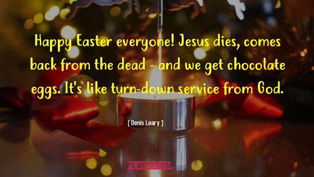 Chocolate Eggs quotes by Denis Leary