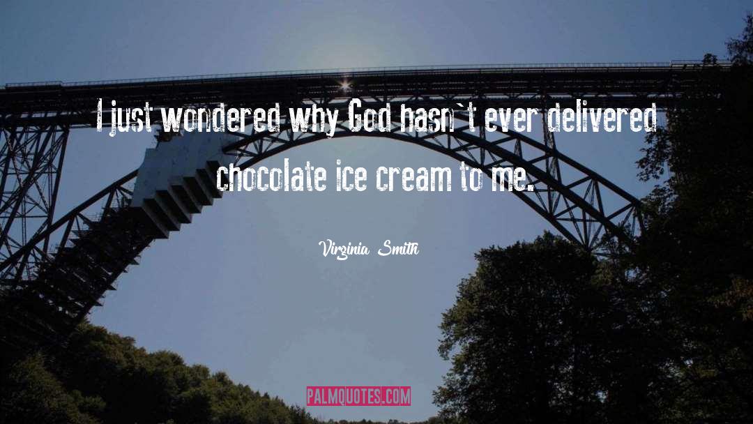 Chocolate Ice Cream quotes by Virginia Smith
