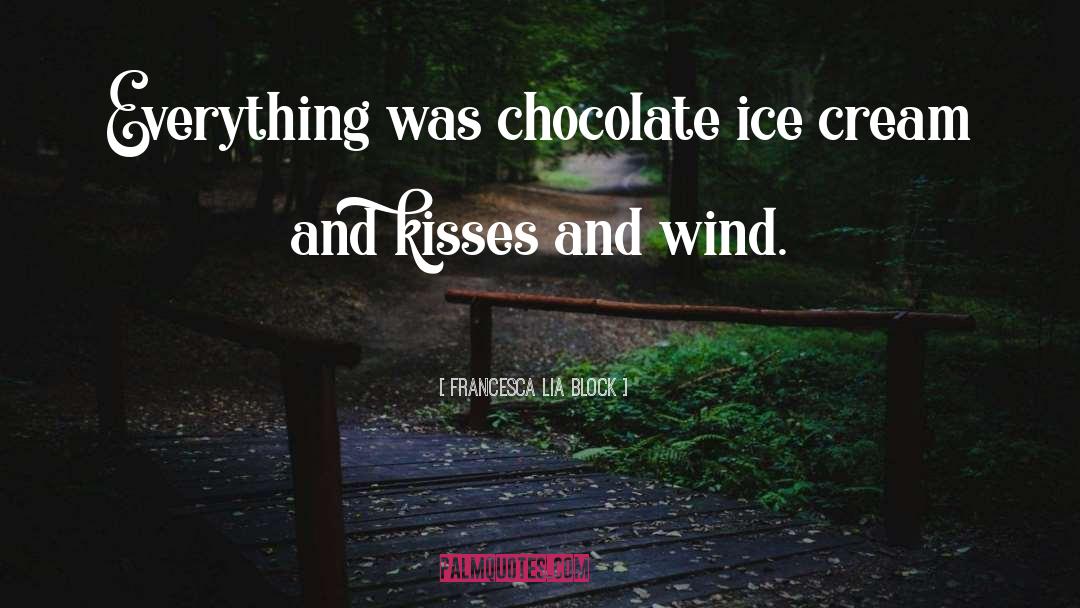 Chocolate Ice Cream quotes by Francesca Lia Block